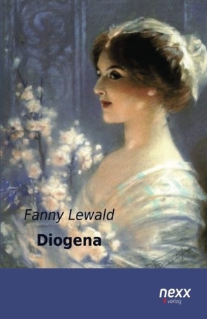 Lewald, Fanny. Diogena. nexx verlag, 2015.