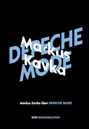 Kavka, Markus. Markus Kavka über Depeche Mode. Kiepenheuer & Witsch, 2026.