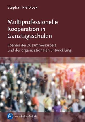 Kielblock, Stephan. Multiprofessionelle Kooperation in Ganztagsschulen - Ebenen der Zusammenarbeit und der organisationalen Entwicklung. Budrich, 2026.