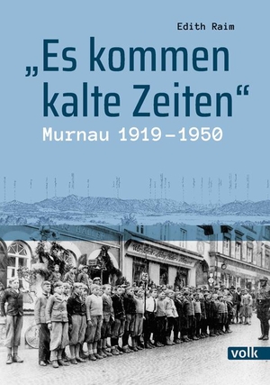 Raim, Edith. "Es kommen kalte Zeiten" - Murnau 1919-1950. Volk Verlag, 2020.
