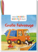 Mein Knuddel-Knautsch-Buch: Große Fahrzeuge; robust, waschbar und federleicht. Praktisch für zu Hause und unterwegs