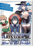 As a Reincarnated Aristocrat, I'll Use My Appraisal Skill to Rise in the World 2 (Manga)