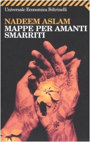 Aslam, Nadeem. Mappe per amanti smarriti. Feltrinelli, 2006.