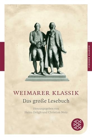 Drügh, Heinz J. / Christian Metz (Hrsg.). Weimarer Klassik - Das große Lesebuch. FISCHER Taschenbuch, 2009.