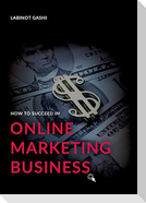 How to Succeed a Online Marketing Business