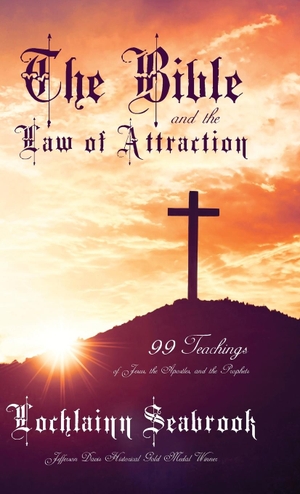 Seabrook, Lochlainn. The Bible and the Law of Attraction - 99 Teachings of Jesus, the Apostles, and the Prophets. Sea Raven Press, 2020.