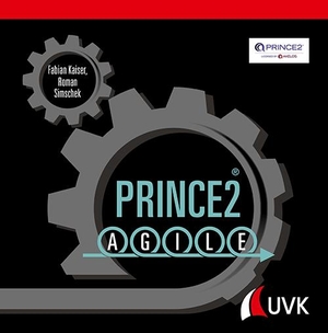 Kaiser, Fabian / Roman Simschek. Prince2 Agile - Die Erfolgsmethode einfach erklärt. Uvk Verlag, 2020.