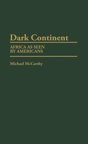 Mccarthy, Michael. Dark Continent - Africa as Seen by Americans. Bloomsbury 3PL, 1983.