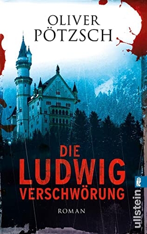 Pötzsch, Oliver. Die Ludwig-Verschwörung - Historischer Triller. Ullstein Taschenbuchvlg., 2011.