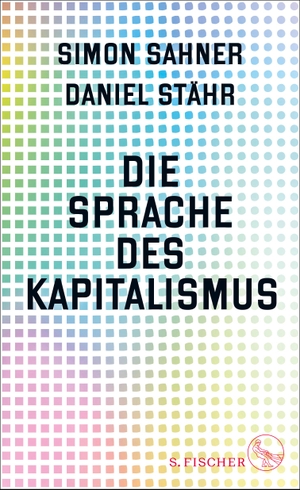 Sahner, Simon / Daniel Stähr. Die Sprache des Kapitalismus. FISCHER, S., 2024.