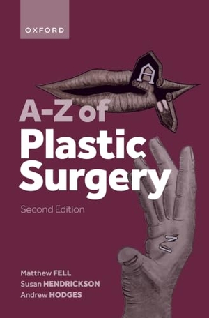 Fell, Matthew / Hendrickson, Susan et al. A-Z of Plastic Surgery. Oxford University Press, 2024.
