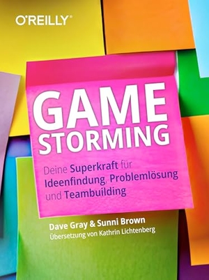 Gray, Dave / Sunni Brown. Gamestorming - Deine Superkraft für Ideenfindung, Problemlösung und Teambuilding. dpunkt.Verlag, 2026.