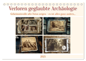 Verloren geglaubte Archäologie (Tischkalender 2025 DIN A5 quer), CALVENDO Monatskalender