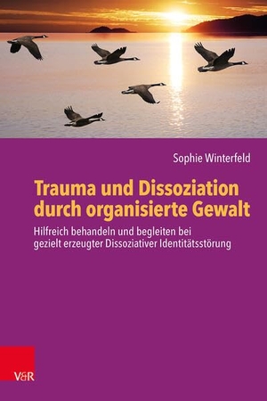 Winterfeld, Sophie. Trauma und Dissoziation durch organisierte Gewalt - Hilfreich behandeln und begleiten bei gezielt erzeugter Dissoziativer Identitätsstörung. Vandenhoeck + Ruprecht, 2026.