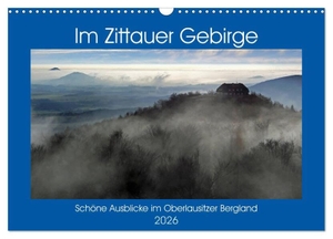 Das Zittauer Gebirge - (Wandkalender 2026 DIN A3 quer), CALVENDO Monatskalender - Schöne Ausblicke im Oberlausitzer Bergland. Calvendo, 2025.