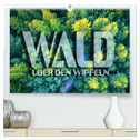 Wald - über den Wipfeln (hochwertiger Premium Wandkalender 2024 DIN A2 quer), Kunstdruck in Hochglanz