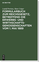Formularbuch zum Reichsgesetz, betreffend die Erwerbs- und Wirthschaftsgenossenschaften vom 1. Mai 1889