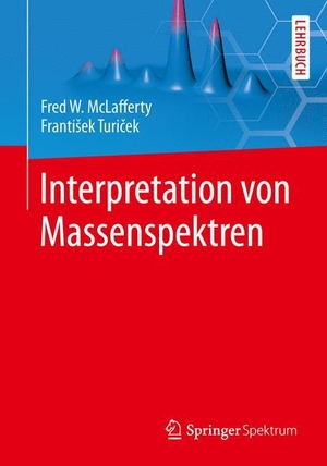 Mclafferty, Fred W. / Frantisek Turecek. Interpretation von Massenspektren. Springer Berlin Heidelberg, 2013.