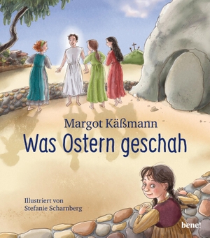 Käßmann, Margot. Was Ostern geschah - ein Bilderbuch für Kinder ab 5 Jahren. bene!, 2020.