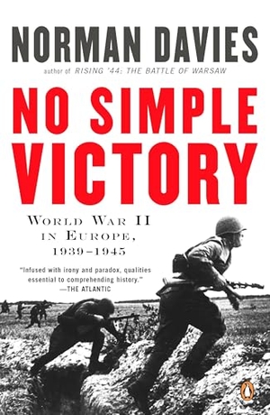 Davies, Norman. No Simple Victory - World War II in Europe, 1939-1945. Penguin Random House LLC, 2008.