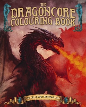 Calle, Juan / Santiago Calle. The Dragoncore Colouring Book - Features 40 Illustrations of Fantasy's Most Legendary Monster. Arcturus Publishing Ltd, 2026.