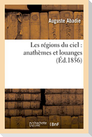 Les Régions Du Ciel: Anathèmes Et Louanges