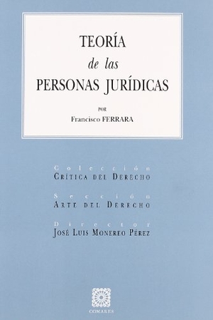 Ferrara, Francesco. Teoría de las personas jurídicas. Editorial Comares, 2006.