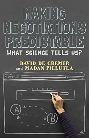 De Cremer, David / Madan Pillutla. Making Negotiations Predictable - What Science Tells Us?. Palgrave MacMillan UK, 2012.