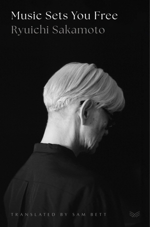 Sakamoto, Ryuichi. Music Sets You Free. HarperCollins, 2026.