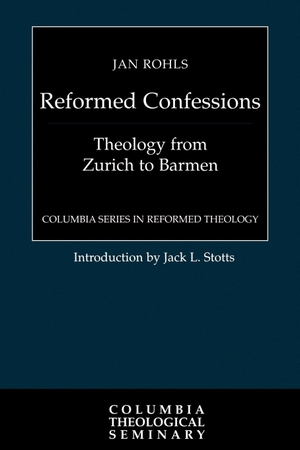 Rohls, Jan. The Reformed Confessions. Westminster John Knox Press, 1998.