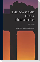 The Boys' and Girls' Herodotus; Being Parts of the History of Herodotus;