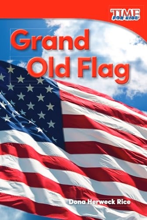 Rice, Dona Herweck. Grand Old Flag. Teacher Created Materials, 2015.