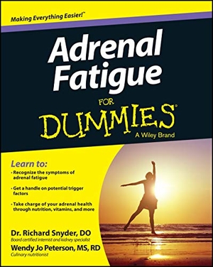 Snyder, Richard / Wendy Jo Peterson. Adrenal Fatigue For Dummies. Wiley, 2014.