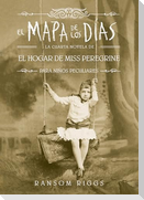El Mapa de Los Días. El Hogar de Miss Peregrine / A Map of Days