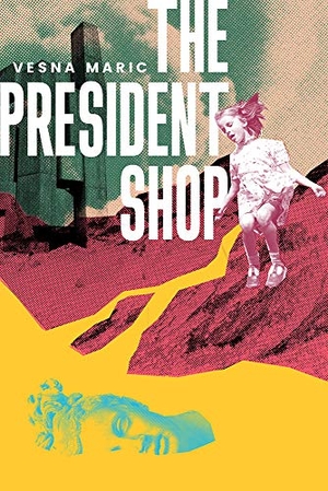 Maric, Vesna. The President Shop. Sandorf Passage, 2021.