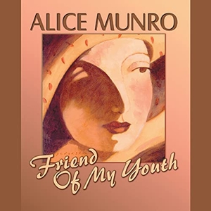 Munro, Alice. Friend of My Youth. BLACKSTONE PUB, 2021.