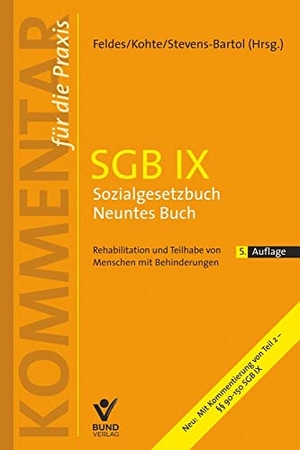 Feldes, Werner / Wolfhard Kohte et al (Hrsg.). SGB IX Sozialgesetzbuch Neuntes Buch - Rehabilitation und Teilhabe von Menschen mit Behinderungen. Bund-Verlag GmbH, 2023.