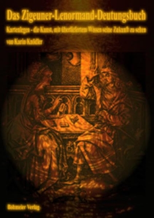 Knödler, Karin. Das Zigeuner-Lenormand-Deutungsbuch - Kartenlegen - die Kunst, mit überliefertem Wissen seine Zukunft zu sehen. Bohmeier, Joh., 2002.