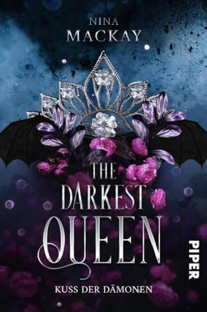 Mackay, Nina. The Darkest Queen - Kuss der Dämonen | Düstere Romantasy. Piper Verlag GmbH, 2024.