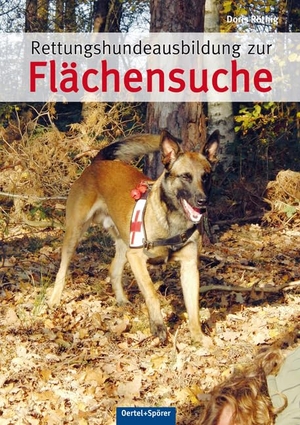 Röthig, Doris. Rettungshundeausbildung zur Flächensuche. Oertel Und Spoerer GmbH, 2016.