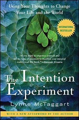 Mctaggart, Lynne. The Intention Experiment - Using Your Thoughts to Change Your Life and the World. Atria Books, 2008.
