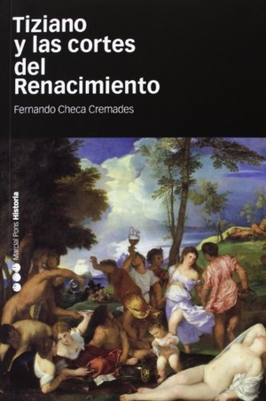 Checa Cremades, Fernando. Tiziano y las cortes del Renacimiento. Marcial Pons Ediciones de Historia, S.A., 2013.