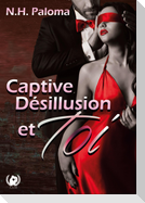 Captive, désillusion et toi