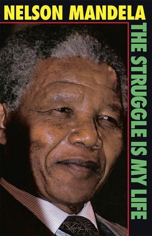 Mandela, Nelson. The Struggle Is My Life. PATHFINDER PR, 1990.