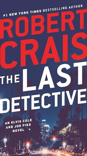 Crais, Robert. The Last Detective - An Elvis Cole and Joe Pike Novel. Random House, 2020.