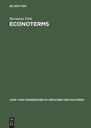 Fink, Hermann. ECONOTERMS - A Glosary of Economic Terms mit Econoslang. De Gruyter Oldenbourg, 1999.