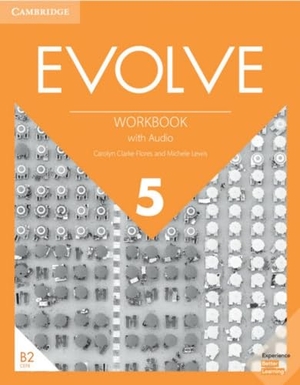 Flores, Carolyn Clarke / Michele Lewis. Evolve Level 5 Workbook with Audio. Cambridge University Press & Assessment, 2019.