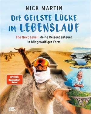 Martin, Nick. Die geilste Lücke im Lebenslauf - The Next Level - Meine Reiseabenteuer in bildgewaltiger Form (Bildband, Abenteuer, Inspiration, Premium-Ausgabe). Conbook Medien GmbH, 2023.
