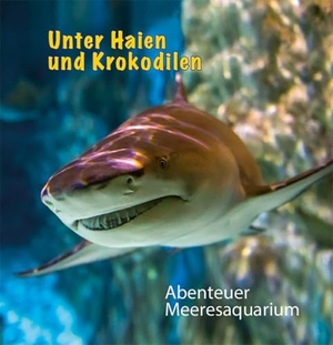 Sakulowski, Rolf. Unter Haien und Krokodilen - Abenteuer Meeresaquarium. NWM-Verlag, 2024.