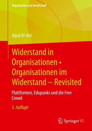 Al-Ani, Ayad. Widerstand in Organisationen ¿ Organisationen im Widerstand - Revisited - Plattformen, Edupunks und die Free Crowd. Springer Fachmedien Wiesbaden, 2022.